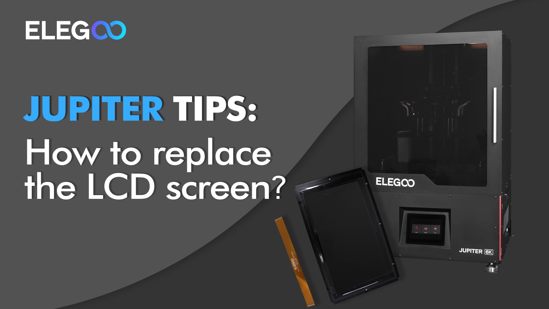 ELEGOO Jupiter: How to replace the LCD screen?