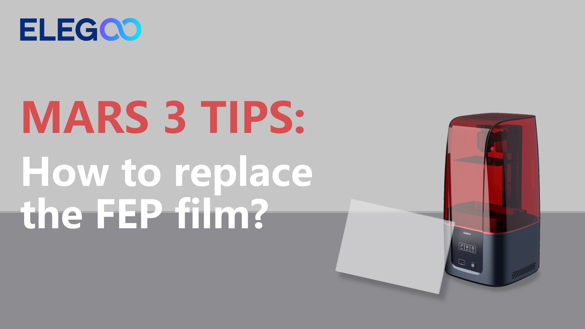 ELEGOO MARS 3: How to replace the FEP film?