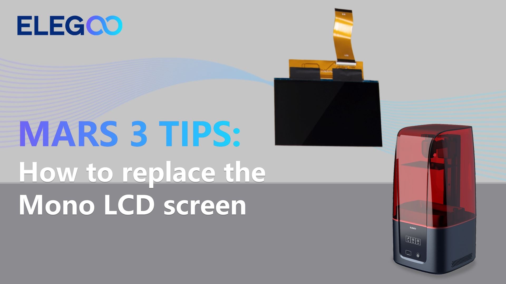 ELEGOO Mars 3: How to replace the LCD screen