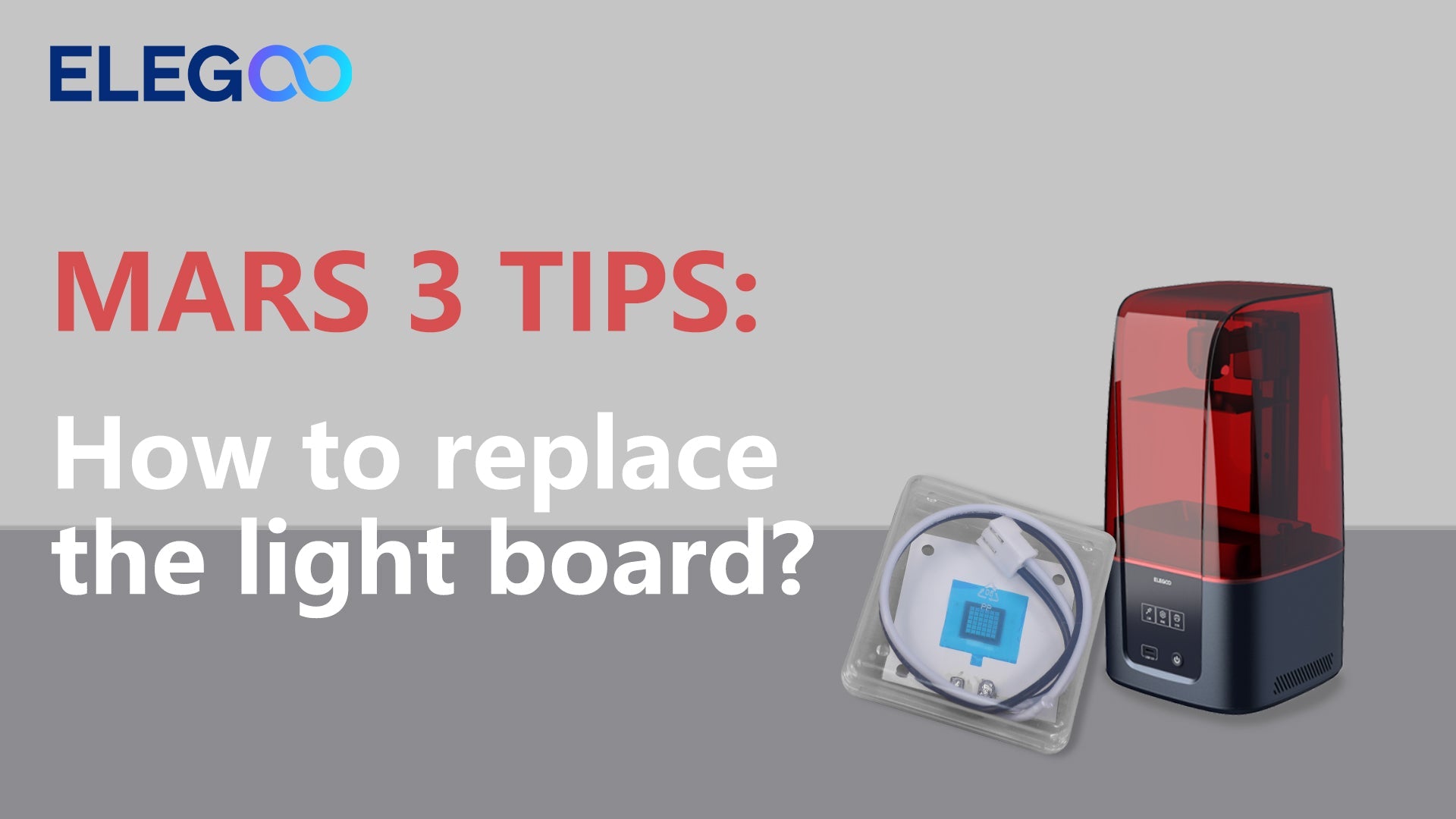 ELEGOO Mars 3: How to replace the light board?