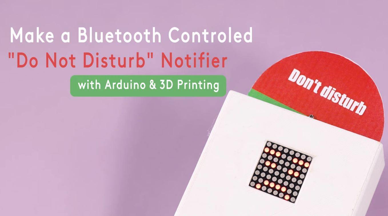 Tutorial: Bluetooth Controlled "Do Not Disturb" Notifier with Arduino & 3DPrinting